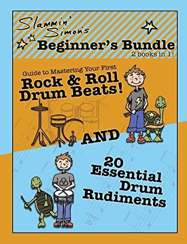 Slammin Simons Beginners Bundle 2 Books In 1 Guide To Mastering Your First Rock Roll Drum Beats And 20 Essential Drum Rudiments - 