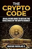 The Crypto Code: An all in one guide to trade Bitcoin, altcoins and to master the challenges of the crypto market. by 