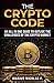 The Crypto Code: An all in one guide to trade Bitcoin, altcoins and to master the challenges of the crypto market. by 