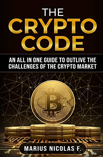 The Crypto Code: An all in one guide to trade Bitcoin, altcoins and to master the challenges of the crypto market.