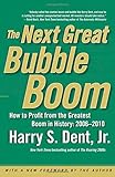 The Next Great Bubble Boom: How to Profit from the Greatest Boom in History: 2006-2010 by 