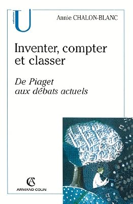 Inventer, compter et classer: De Piaget aux débats actuels