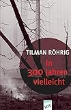 In 300 Jahren vielleicht by 