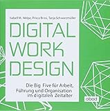 Digital Work Design: Die Big Five für Arbeit, Führung und Organisation im digitalen Zeitalter by 