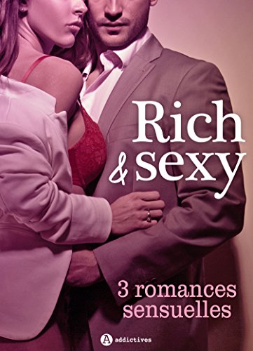 Rich & Sexy - 3 romances sensuelles par [May, Léa , Marx, Nina , Grey, Kim ]