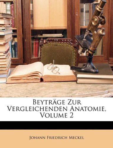 Beytrge Zur Vergleichenden Anatomie, Volume 2