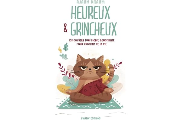 Heureux et grincheux - 108 conseils d'un moine bouddhiste pour profiter de la vie