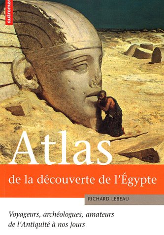 couverture de : Atlas de la d&eacute;couverte de l'&Eacute;gypte