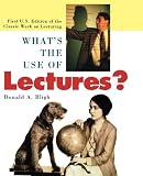 What′s the Use of Lectures?: First U.S. Edition of the Classic Work on Lecturing What′s the Use of Lectures?: First U.S. Edition of the Classic Work on Lecturing