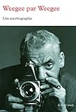 Image de Weegee par Weegee: Une autobiographie