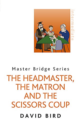 The Headmaster, The Matron and the Scissors Coup (Master Bridge Series)