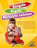 Rangeln, Regeln, Rücksicht nehmen: Spiele und Körperübungen für ein faires Miteinander von Kinder in Kita und Grundschule by 