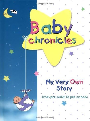 Baby Chronicles: My Very Own Story - from Pre-natal to Pre-school