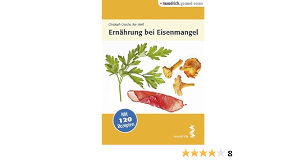 Ernahrung Bei Eisenmangel Maudrich Gesund Essen Amazon De Christoph Gasche Ilse Weiss Bucher