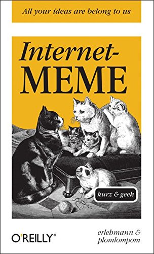 Download Internet-Meme - kurz & geek (O'Reillys Taschenbibliothek) Download Internet-Meme - kurz & geek (O'Reillys Taschenbibliothek)