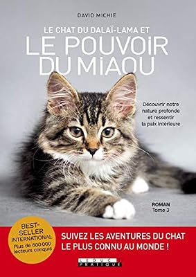 Le chat du Dalaï-lama et le pouvoir du miaou : Découvrir notre nature profonde et ressentir la paix intérieure - tome 3