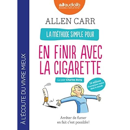 La méthode simple pour en finir avec la cigarette : Arrêter de fumer en fait c'est possible !: Livre audio 1CD MP3 La méthode simple pour en finir avec la cigarette : Arrêter de fumer en fait c'est possible !: Livre audio 1CD MP3