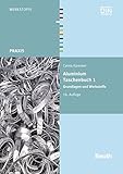 Image de Aluminium Taschenbuch: Band 1: Grundlagen und Werkstoffe (Beuth Praxis)