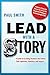 Lead with a Story: A Guide to Crafting Business Narratives That Captivate, Convince, and Inspire (English Edition) by Paul Smith