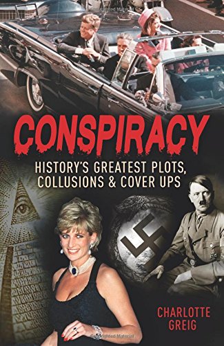 Conspiracy: History's Greatest Plots, Collusions & Cover Ups