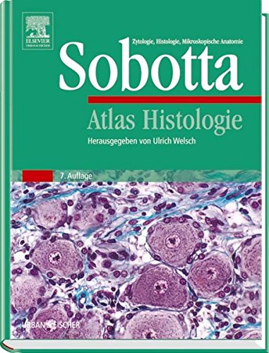 Download Atlas Histologie: Zytologie, Histologie, Mikroskopische Anatomie (Sobotta) Download Atlas Histologie: Zytologie, Histologie, Mikroskopische Anatomie (Sobotta)