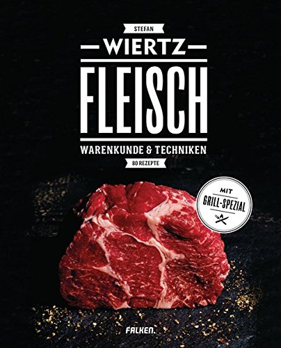 Download Fleisch: Warenkunde & Techniken. 80 Rezepte. Mit Grill-Spezial. Download Fleisch: Warenkunde & Techniken. 80 Rezepte. Mit Grill-Spezial.