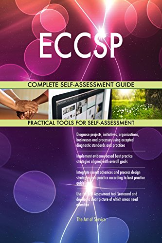 ECCSP All-Inclusive Self-Assessment - More than 720 Success Criteria  Instant Visual Insights  Comprehensive Spreadsheet Dashboard  Auto-Prioritized for Quick Results