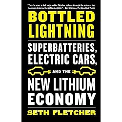 Bottled Lighting: Superbatteries, Electric Cars and the New Lithium Economy