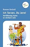 Ich Tarzan, Du Jane! Verführung kann so einfach sein by 