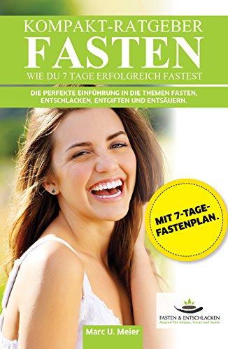 Download Kompakt-Ratgeber Fasten - Wie Du 7 Tage erfolgreich fastest: Die perfekte Einführung in die Themen Fasten, Entschlacken, Entgiften und Entsäuern. Download Kompakt-Ratgeber Fasten - Wie Du 7 Tage erfolgreich fastest: Die perfekte Einführung in die Themen Fasten, Entschlacken, Entgiften und Entsäuern.