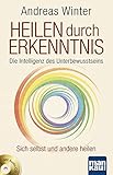 Heilen durch Erkenntnis. Die Intelligenz des Unterbewusstseins: Sich selbst und andere heilen. Mit Audio-CD