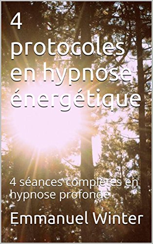 4 protocoles en hypnose énergétique: 4 séances complètes en hypnose profonde en ligne