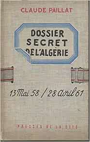 Amazon Fr Dossier Secret De L Algerie 2e 1954 1958 Claude Paillat Livres