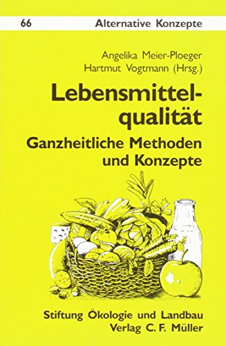 Lebensmittelqualität: Ganzheitliche Methoden und Konzepte (Alternative Konzepte)