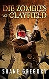 Bücher Neuerscheinungen 2022 - Die Zombies von Clayfield: Endzeit-Thriller von Shane Gregory