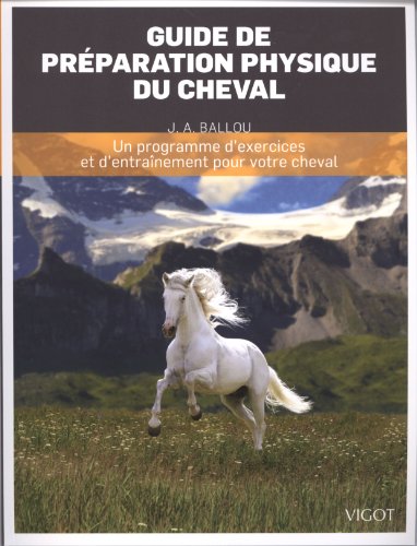 Download Guide de préparation physique du cheval : Un programme d'exercices et d'entraînement pour votre cheval