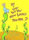 Did I Ever Tell You How Lucky You Are? (Classic Seuss) by 