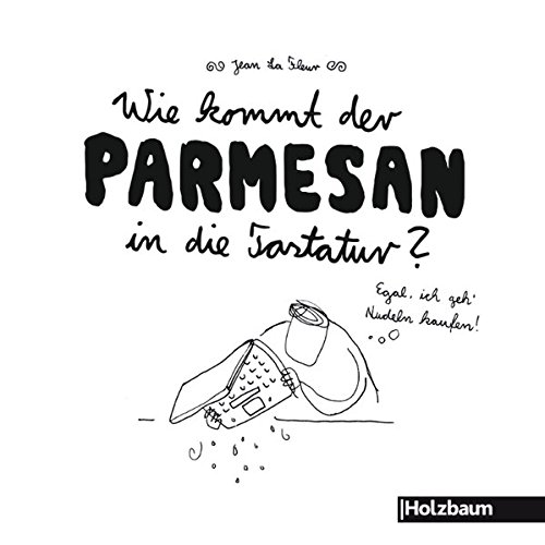 Preisvergleich Produktbild Wie kommt der Parmesan in die Tastatur