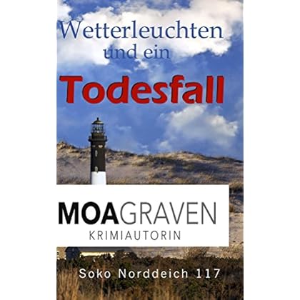 Wetterleuchten und ein Todesfall - Die schrägsten Ermittler in Ostfriesland: Ostfrieslandkrimi (Soko Norddeich 117) Wetterleuchten und ein Todesfall - Die schrägsten Ermittler in Ostfriesland: Ostfrieslandkrimi (Soko Norddeich 117)