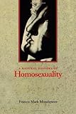 A Natural History of Homosexuality by Dr. Francis Mark Mondimore