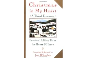 Christmas in My Heart, A Third Treasury: Further Tales of Holiday Joy: Further Holiday Tales for Heart and Home