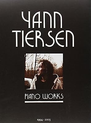 Universal France Yann Tiersen - Piano Works: Partitions Integrales Piano: 1994-2003.