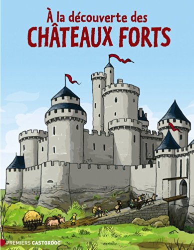 couverture de : &Agrave; la d&eacute;couverte des ch&acirc;teaux forts