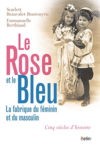 Download Le rose et le bleu. La fabrique du féminin et du masculin Download Le rose et le bleu. La fabrique du féminin et du masculin