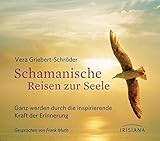 Schamanische Reisen zur Seele CD: Ganz werden durch die inspirierende Kraft der Erinnerung by 