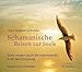 Schamanische Reisen zur Seele CD: Ganz werden durch die inspirierende Kraft der Erinnerung by 