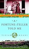 A Fortune-Teller Told Me: Earthbound Travels in the Far East by 