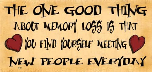 Wooden Funny Sign Wall Plaque. The One Good Thing About Memory loss Is That You Find Yourself Meeting New People Every Day.