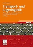 Transport- und Lagerlogistik: Planung, Struktur, Steuerung und Kosten von Systemen der Intralogistik by 