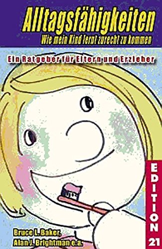 Download Alltagsfähigkeiten: Ein Ratgeber für Eltern und Erzieher zur Förderung besonderer Kinder (Edition 21) Download Alltagsfähigkeiten: Ein Ratgeber für Eltern und Erzieher zur Förderung besonderer Kinder (Edition 21)
